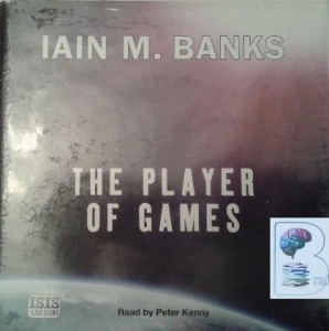 The Player of Games written by Iain M. Banks performed by Peter Kenny on CD (Unabridged)